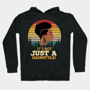 It's not just a hairstyle, Natural hair, Black girl, Black woman Hoodie